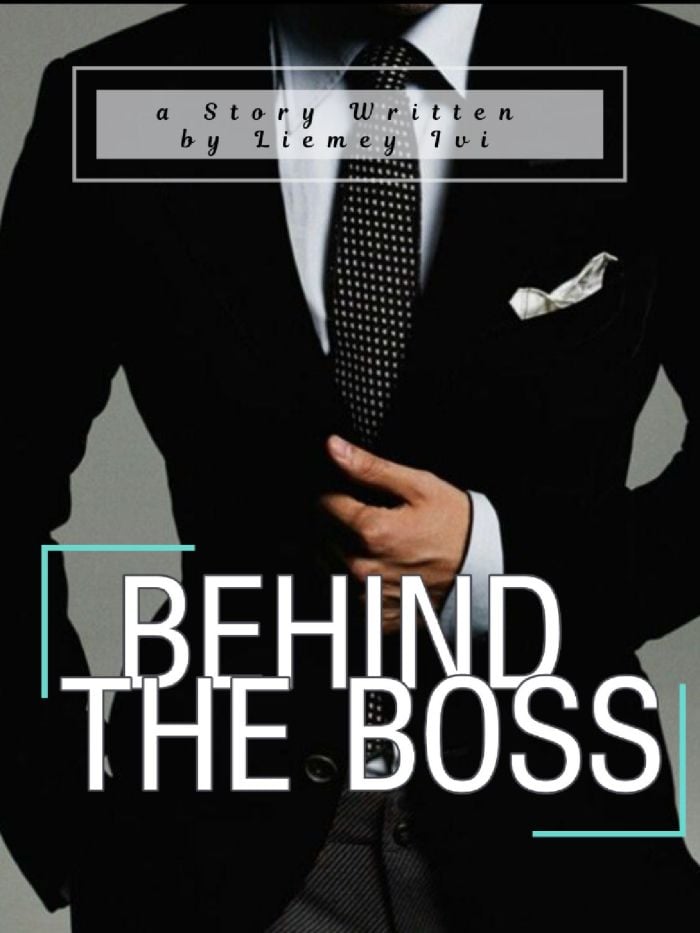 BEHIND the BOSS