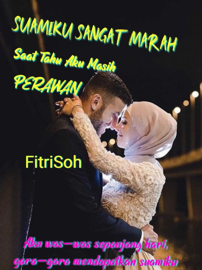 SUAMIKU SANGAT MARAH SAAT TAHU AKU MASIH PERAWAN