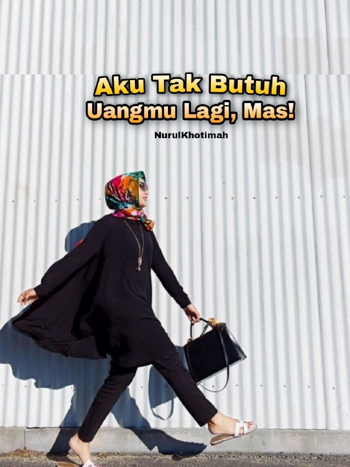 Aku Tak Butuh Uangmu Lagi, Mas!
