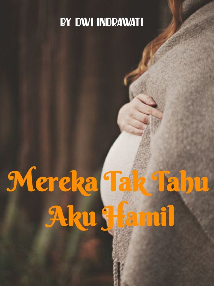 Mereka Tak Tahu Aku Hamil