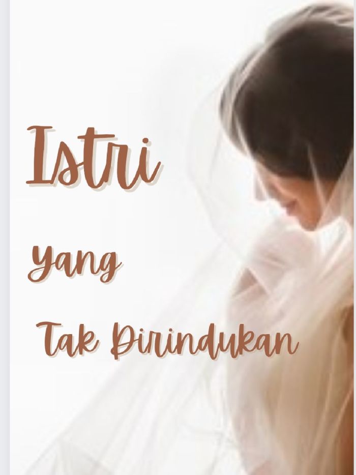 ISTRI YANG TAK DIRINDUKAN