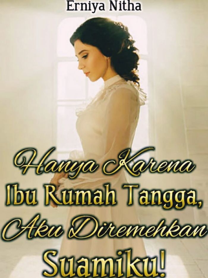 HANYA KARENA IBU RUMAH TANGGA, AKU DIREMEHKAN SUAMIKU!