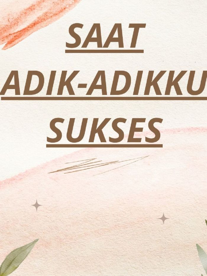 Saat adik-adikku sukses